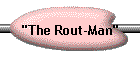 "The Rout-Man"