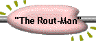 "The Rout-Man"