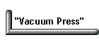 "Vacuum Press"